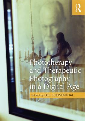 Phototherapy and Therapeutic Photography in a Digital Age (Paperback)