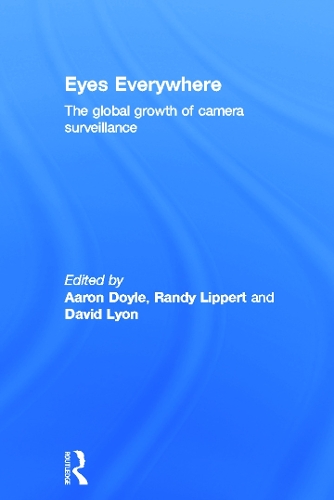Eyes Everywhere: The Global Growth of Camera Surveillance (Hardback)