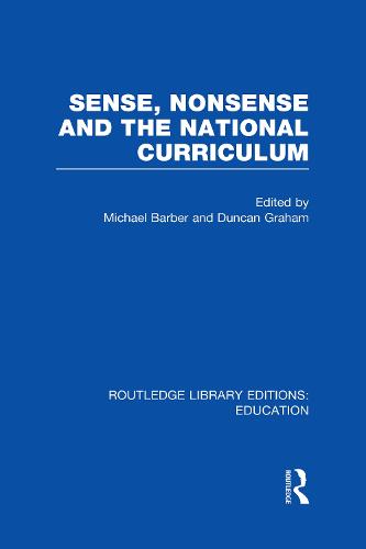 Sense and Nonsense and the National Curriculum - Routledge Library Editions: Education (Hardback)