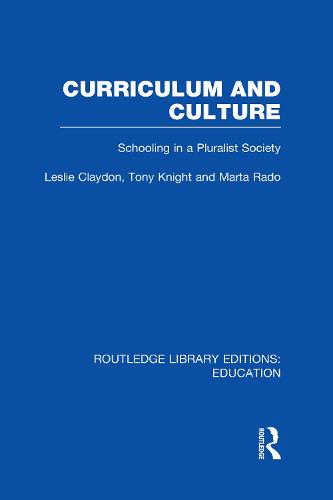 Curriculum and Culture: Schooling in a Pluralist Society - Routledge Library Editions: Education (Hardback)