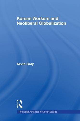 Korean Workers and Neoliberal Globalization (Paperback)