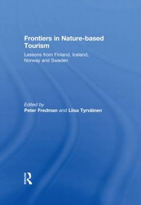Frontiers in Nature-based Tourism: Lessons from Finland, Iceland, Norway and Sweden (Hardback)