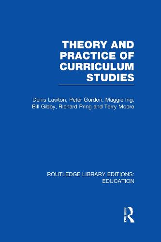 Theory and Practice of Curriculum Studies - Routledge Library Editions: Education (Hardback)