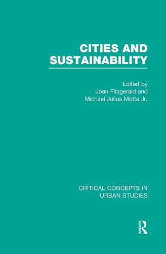 Cities and Sustainability - Critical Concepts in Urban Studies (Hardback)