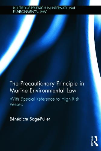 The Precautionary Principle in Marine Environmental Law: With Special Reference to High Risk Vessels (Hardback)