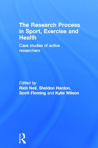 The Research Process in Sport, Exercise and Health: Case Studies of Active Researchers (Hardback)