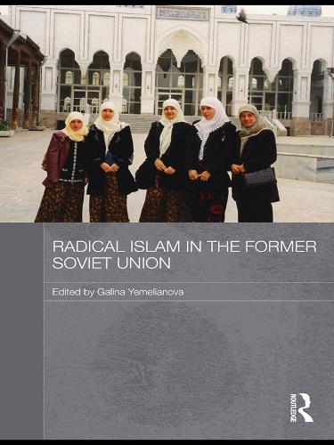 Radical Islam in the Former Soviet Union (Paperback)