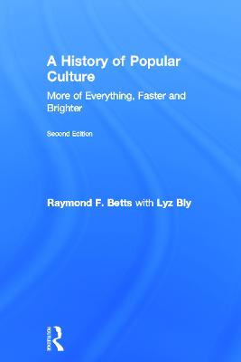 A History of Popular Culture: More of Everything, Faster and Brighter (Hardback)