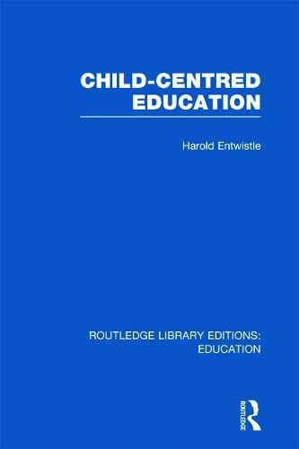 Child-Centred Education - Routledge Library Editions: Education (Hardback)