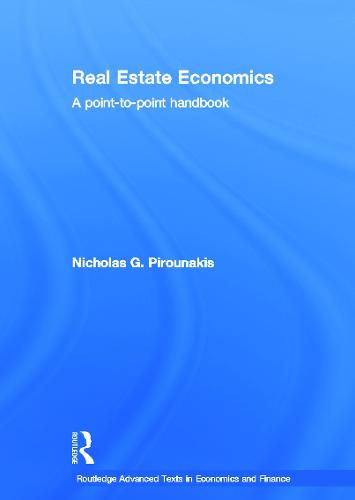 Real Estate Economics: A Point-to-Point Handbook - Routledge Advanced Texts in Economics and Finance (Hardback)