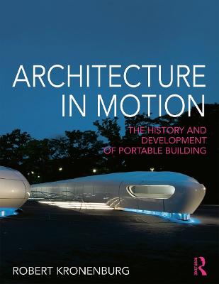 Architecture in Motion: The history and development of portable building (Paperback)