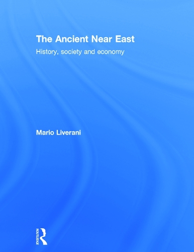 The Ancient Near East: History, Society and Economy (Hardback)