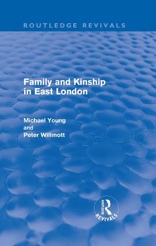 Family and Kinship in East London - Routledge Revivals (Hardback)