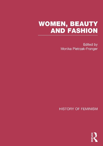 Women, Beauty, and Fashion - History of Feminism (Hardback)
