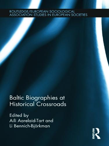 Baltic Biographies at Historical Crossroads - Studies in European Sociology (Hardback)