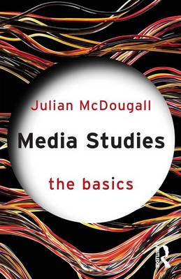 Media Studies: The Basics - The Basics (Paperback)