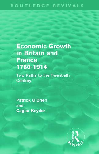 Economic Growth in Britain and France 1780-1914 (Routledge Revivals): Two Paths to the Twentieth Century - Routledge Revivals (Hardback)