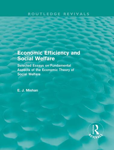 Economic Efficiency and Social Welfare: Selected Essays on Fundamental Aspects of the Economic Theory of Social Welfare - Routledge Revivals (Hardback)