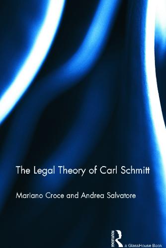 The Legal Theory of Carl Schmitt (Hardback)