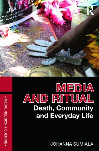 Media and Ritual: Death, Community and Everyday Life - Media, Religion and Culture (Paperback)