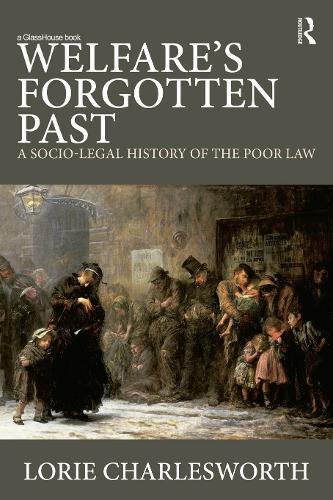 Welfare's Forgotten Past: A Socio-Legal History of the Poor Law (Paperback)