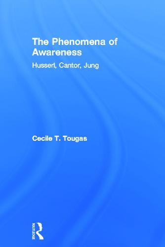The Phenomena of Awareness: Husserl, Cantor, Jung (Hardback)