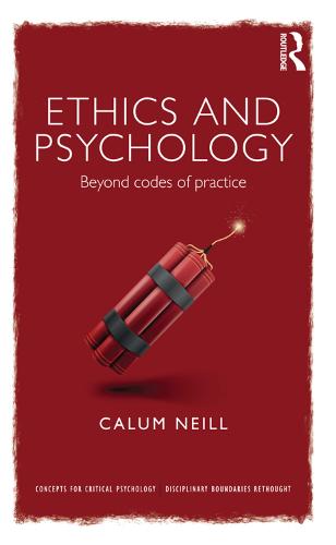 Ethics and Psychology: Beyond Codes of Practice - Concepts for Critical Psychology (Hardback)