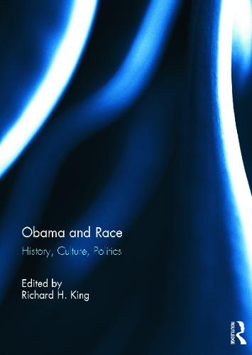 Obama and Race: History, Culture, Politics (Hardback)