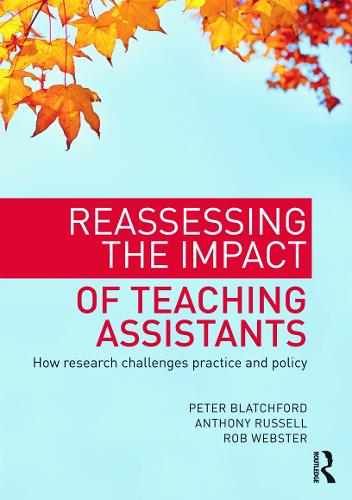 Reassessing the Impact of Teaching Assistants: How research challenges practice and policy (Paperback)