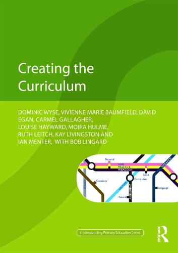 Creating the Curriculum - Understanding Primary Education Series (Paperback)