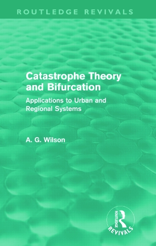 Catastrophe Theory and Bifurcation: Applications to Urban and Regional Systems (Hardback)