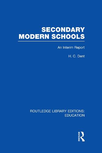 Secondary Modern Schools: An Interim Report - Routledge Library Editions: Education (Hardback)