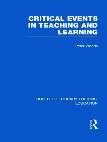 Critical Events in Teaching & Learning - Routledge Library Editions: Education (Hardback)