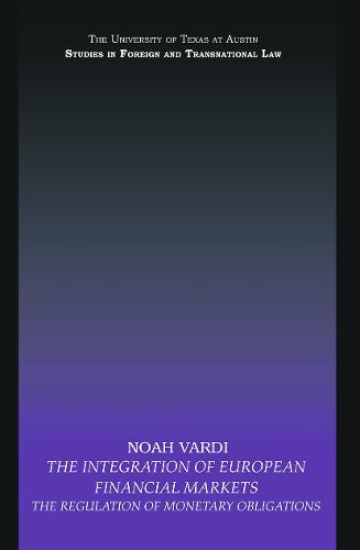 The Integration of European Financial Markets: The Regulation of Monetary Obligations (Paperback)