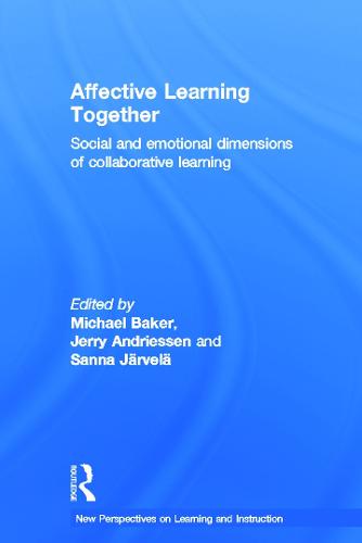 Affective Learning Together: Social and emotional dimensions of collaborative learning - New Perspectives on Learning and Instruction (Hardback)