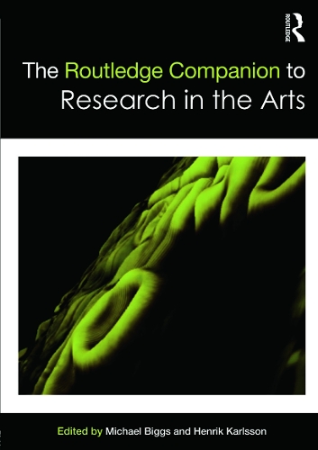 The Routledge Companion to Research in the Arts - Routledge Art History and Visual Studies Companions (Paperback)