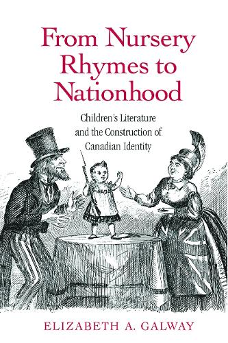 From Nursery Rhymes to Nationhood: Children's Literature and the Construction of Canadian Identity - Children's Literature and Culture (Paperback)