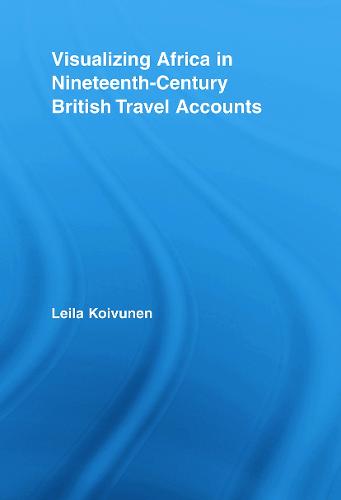 Visualizing Africa in Nineteenth-Century British Travel Accounts (Paperback)