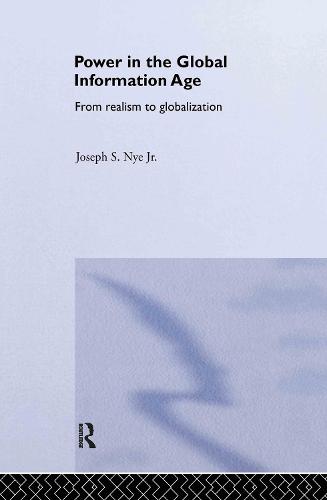 Power in the Global Information Age: From Realism to Globalization (Hardback)