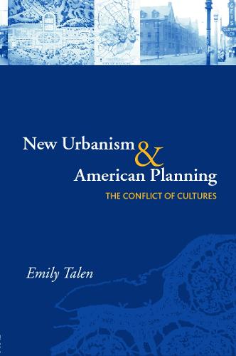 New Urbanism and American Planning: The Conflict of Cultures - Planning, History and Environment Series (Paperback)