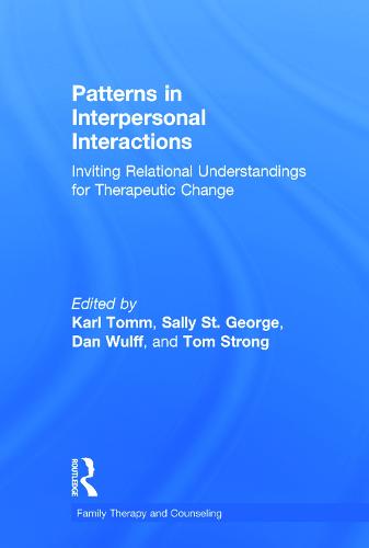 Patterns in Interpersonal Interactions: Inviting Relational Understandings for Therapeutic Change - Routledge Series on Family Therapy and Counseling (Hardback)