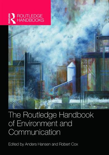 The Routledge Handbook of Environment and Communication (Hardback)
