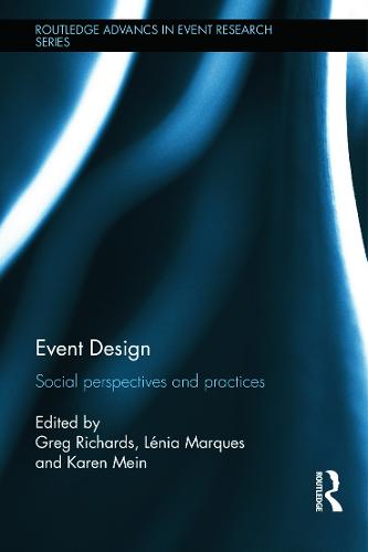 Event Design: Social perspectives and practices - Routledge Advances in Event Research Series (Hardback)