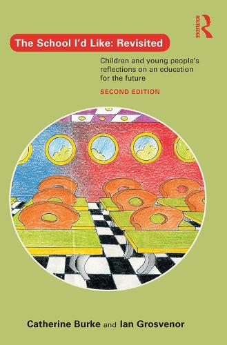 The School I'd Like: Revisited: Children and young people's reflections on an education for the future (Paperback)