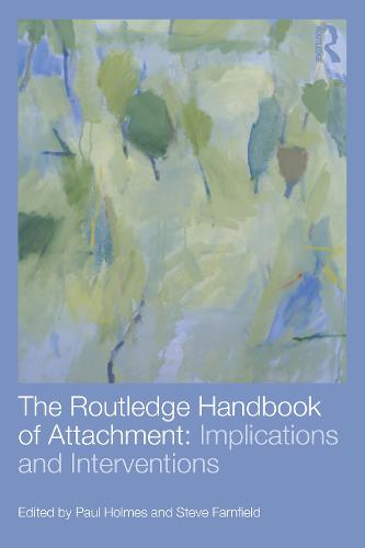 The Routledge Handbook of Attachment: Implications and Interventions (Paperback)