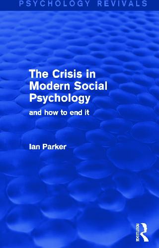 The Crisis in Modern Social Psychology: And How to End It (Paperback)