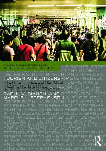 Tourism and Citizenship: Rights, Freedoms and Responsibilities in the Global Order - Contemporary Geographies of Leisure, Tourism and Mobility (Paperback)