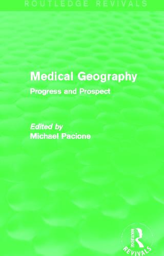 Medical Geography: Progress and Prospect - Routledge Revivals (Paperback)