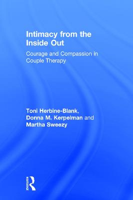 Intimacy from the Inside Out: Courage and Compassion in Couple Therapy (Hardback)