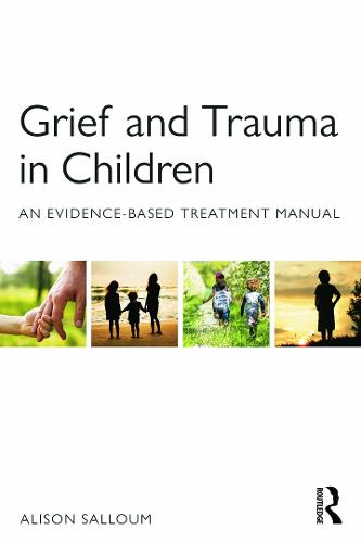 Grief and Trauma in Children: An Evidence-Based Treatment Manual (Paperback)
